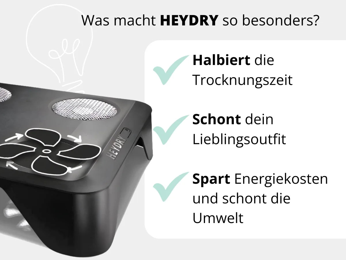 Was macht den HEYDRY Trockner so besonders? Halbiert die Trocknungszeit auf dem Wäscheständer, schont deine Lieblings-Kleidung, spart Energiekosten und schont die Umwelt im Vergleich zum Wäschetrockner. Eine echte Trockner Alternative.